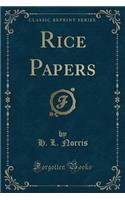 Rice Papers (Classic Reprint)