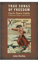 True Songs of Freedom: Uncle Tomas Cabin in Russian Culture and Society