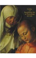 Gothic and Renaissance Art in Nuremberg, 1300-1550