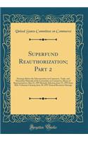 Superfund Reauthorization; Part 2: Hearings Before the Subcommittee on Commerce, Trade, and Hazardous Materials of the Committee on Commerce, House of Representatives; May 23, 1995 Remedy Selection; June 15, 1995 State Role-Voluntary Cleanup; June