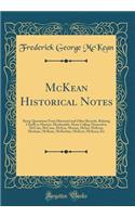 McKean Historical Notes: Being Quotations From Historical and Other Records, Relating Chiefly to Maciain-Macdonalds, Many Calling Themselves McCain, McCane, McEan, Macian, McIan, McKean, Mackane, McKane, McKeehan, McKeen, McKeon, Etc (Classic Repri