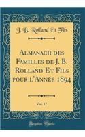 Almanach des Familles de J. B. Rolland Et Fils pour l'Année 1894, Vol. 17 (Classic Reprint)