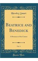 Beatrice and Benedick, Vol. 1: A Romance of the Crimea (Classic Reprint)