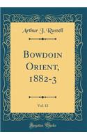 Bowdoin Orient, 1882-3, Vol. 12 (Classic Reprint)