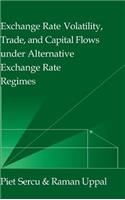 Exchange Rate Volatility, Trade, and Capital Flows under Alternative Exchange Rate Regimes