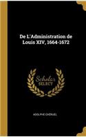 De L'Administration de Louis XIV, 1664-1672