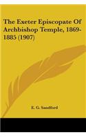 Exeter Episcopate Of Archbishop Temple, 1869-1885 (1907)