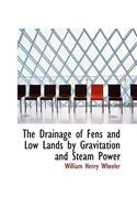 The Drainage of Fens and Low Lands by Gravitation and Steam Power