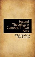 Second Thoughts: A Comedy, in Two Acts(English)