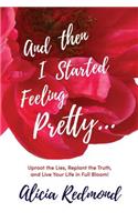 And Then I Started Feeling Pretty