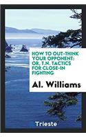 How to Out-think Your Opponent: Or, T.N. Tactics for Close-in Fighting