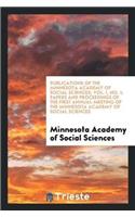 Publications of the Minnesota Academy of Social Sciences; Vol. I, No. 1; Papers and Proceedings of the First Annual Meeting of the Minnesota Academy of Social Sciences