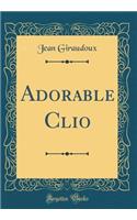 Adorable Clio (Classic Reprint)