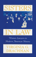 Sisters In Law: Women Lawyers in Modern American History(Women Lawyers in Modern American History)
