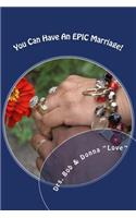 You Can Have An EPIC Marriage!