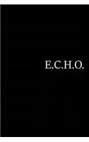 E.C.H.O.