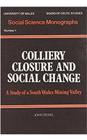 Colliery Closure and Social Change: A Study of a South Wales Mining Valley