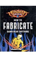 How to Fabricate Damn Near Anything