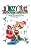 Jazzy Yule: Seven Jazzy Holiday Songs