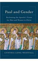 Paul and Gender – Reclaiming the Apostle`s Vision for Men and Women in Christ