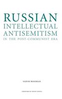 Russian Intellectual Antisemitism in the Post-Communist Era