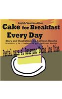 Cake for Breakfast Every Day - English/Spanish edition