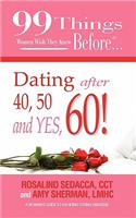 99 Things Women Wish They Knew Before Dating After 40, 50, & Yes, 60!