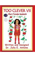 Too Clever VII: Cleo's Tomato's Sandwich