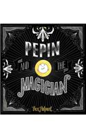 Pepin And The Magician