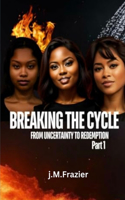 Breaking The Cycle: From Uncertainty to Redemption