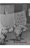 Fur Not Light