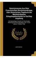 Reminiscenzen Aus Dem Französischen Revolutionskriege, Oder Historisches Tagebuch Der Merkwürdigsten Kriegsbegebenheiten In Und Bey Augsburg: Mit Beständiger Hinsicht Auf Die Großen Weltereignisse Der Damaligen Zeit. In Den Jahren 1796 Bis 1799,