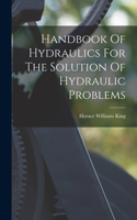 Handbook Of Hydraulics For The Solution Of Hydraulic Problems