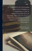 Comento Di Giovanni Boccacci Sopra La Commedia, Con Le Annotazioni Di A.m. Salvini, Preceduto Dalla Vita Di Dante Allighieri Scritta Dal Medesimo, Volume 1...