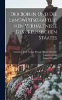 Der Boden und die landwirtschaftlichen Verhältnisse des Preussischen Staates