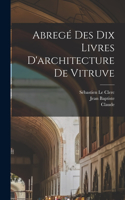 Abrege&#769; des dix livres d'architecture de Vitruve