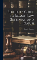 Student's Guide to Roman Law (Justinian and Gaius)