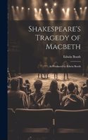 Shakespeare's Tragedy of Macbeth: As Produced by Edwin Booth