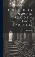 Geschichte der Indischen Religion im Umriss Dargestellt