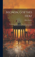 Mignon, Goethes Herz