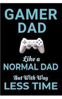 Gamer Dad Like a Normal Dad But With Way Less Time