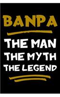 Banpa The Man The Myth The Legend: Notebook (Journal, Diary) for Grandpa on Father's Day 120 lined pages to write in his memories