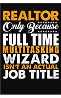 Realtor Only Because Full Time Multitasking Wizard Isnt An Actual Job Title