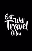 Eat Well Travel Often