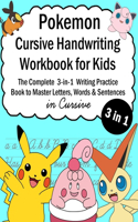 Pokemon Cursive Handwriting Workbook for Kids: The Complete 3-in-1 Writing Practice Book to Master Letters, Words & Sentences in Cursive