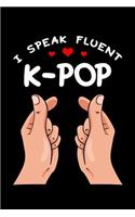I Speak Fluent K-Pop: Kpop Notebook to Write In, 6x9, Blank Lined Journal