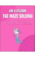 Allison the Maze Solving Princess: Fun Mazes for Girls - Kids Games Activity Puzzle Workbook