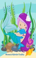 Mermaid Alphabet Sudoku: Logic Games for Kids 4x4 and 6x6 Puzzle Grids - Easy Medium Hard Levels - Alphabet Sudoku for Elementary School Students - Beautiful Mermaids Notebo