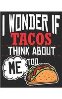 I Wonder If Tacos Think About Me Too