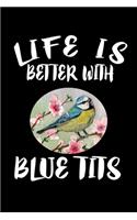 Life Is Better With Blue Tits